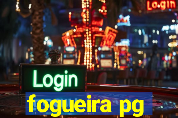 fogueira pg